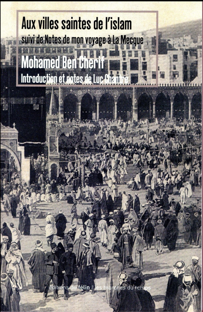 Aux villes saintes de l'islam / Suivi de Notes de mon voyage à La Mecque