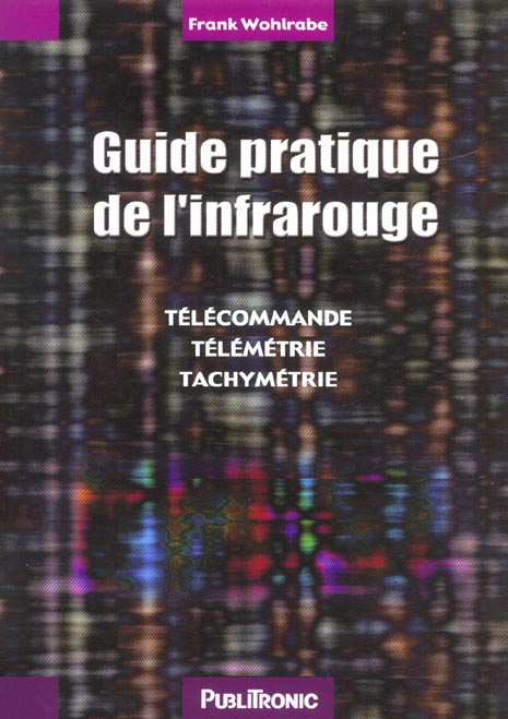 Guide pratique de l'infrarouge. Télécommande, télémétrie, tachymétrie