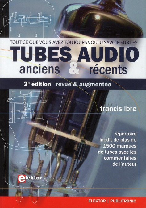 Tout ce que vous avez toujours voulu savoit sur les tubes audio anciens & récents. Vademecum de palé