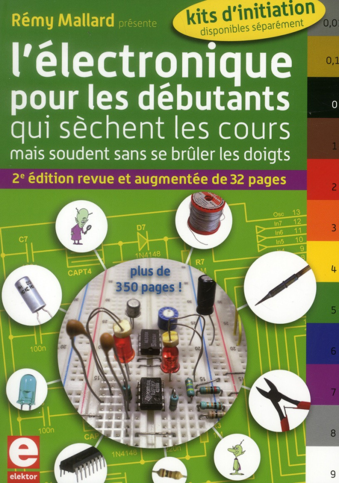 L'électronique pour les débutants qui sèchent les cours mais soudent sans se brûler les doigts. 2e é