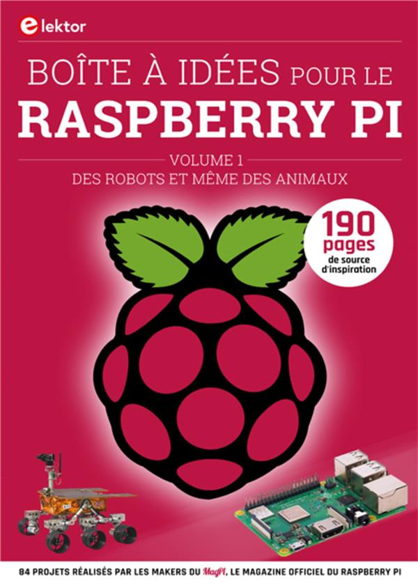 Boîte à idées pour le Raspberry Pi. Volume 1, Des robots et même des animaux