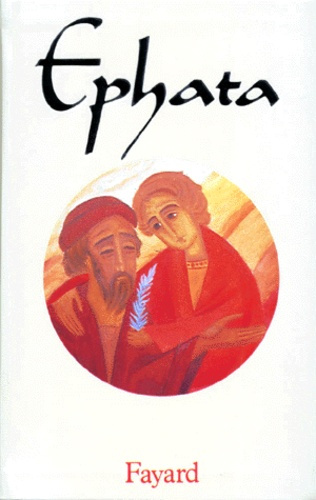 MISSEL EPHATA. Tome 1, Semaine et dimanche, Avent, Noël, Epiphanie, Temps Ordinaire 1 à 5