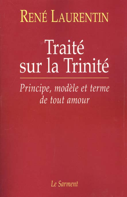 Traité sur la Trinité. Principe, modèle et terme de tout amour suivi de Testament spirituel