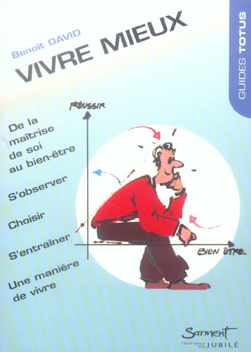 Vivre mieux. De la maîtrise de soi au bien-être