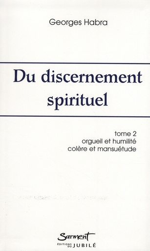 Du discernement spirituel. Tome 2, Orgueil et humilité, colère et mansuétude, 2e édition revue et co