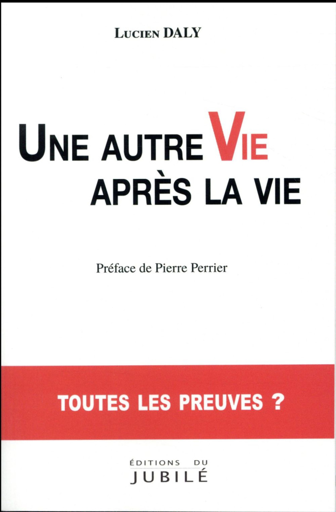 Une autre vie après la vie. Toutes les preuves ?