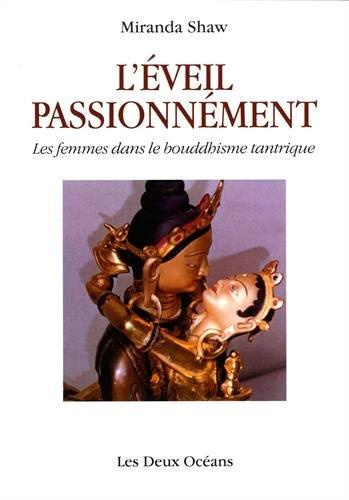 L'éveil passionnément. Les femmes dans le bouddhisme tantrique