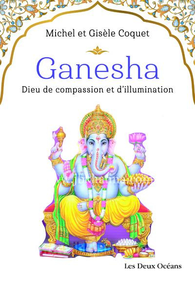 Ganesha. Dieu de compassion et d'illumination