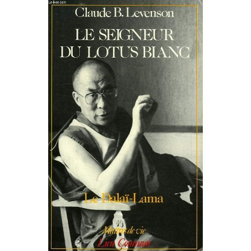 LE SEIGNEUR DU LOTUS BLANC (LE DALAI-LAMA)