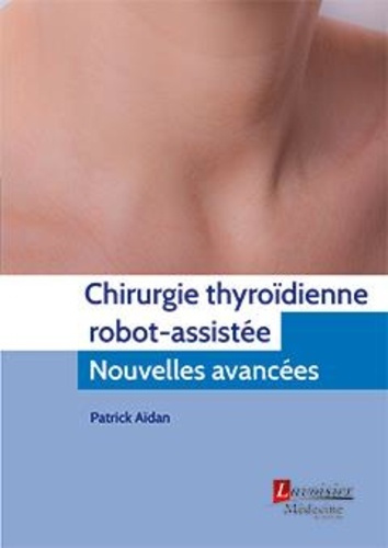Chirurgie thyroïdienne robot-assistée. Nouvelles avancées