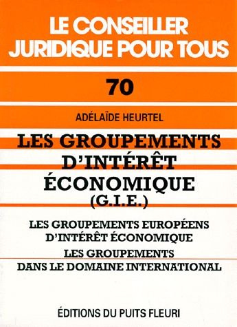 Les groupements d'intérêt économique (GIE). Les groupements européens d'intérêt économique, les grou