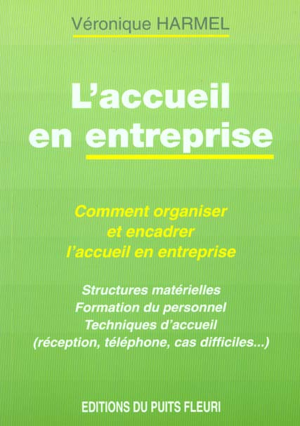 L'accueil en entreprise. Comment organiser et encadrer l'accueil en entreprise