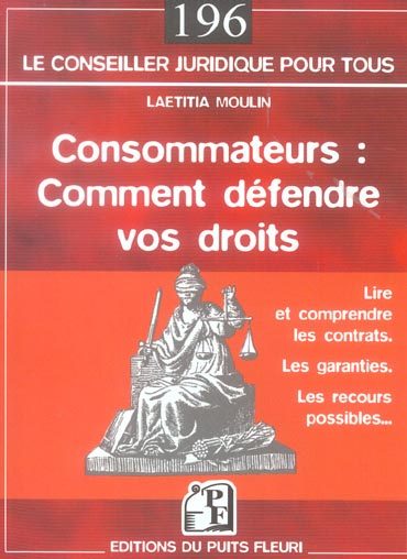 CONSOMMATEURS : COMMENT DEFENDRE VOS DROITS : LIRE ET COMPRENDRE LES CONTRATS. L - LIRE ET COMPRENDR