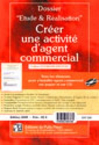 CREER UNE ACTIVITE D'AGENT COMMERCIAL. TOUS LES ELEMENTS POUR S'INSTALLER AGENT - TOUS LES ELEMENTS