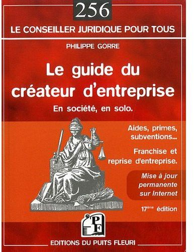 LE GUIDE DU CREATEUR D'ENTREPRISE. EN SOCIETE, EN SOLO. AIDES, PRIMES, SUBVENTIO - AIDES, PRIMES, SU