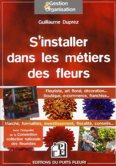 S'installer dans les métiers des fleurs. Fleuriste, art floral, décoration...