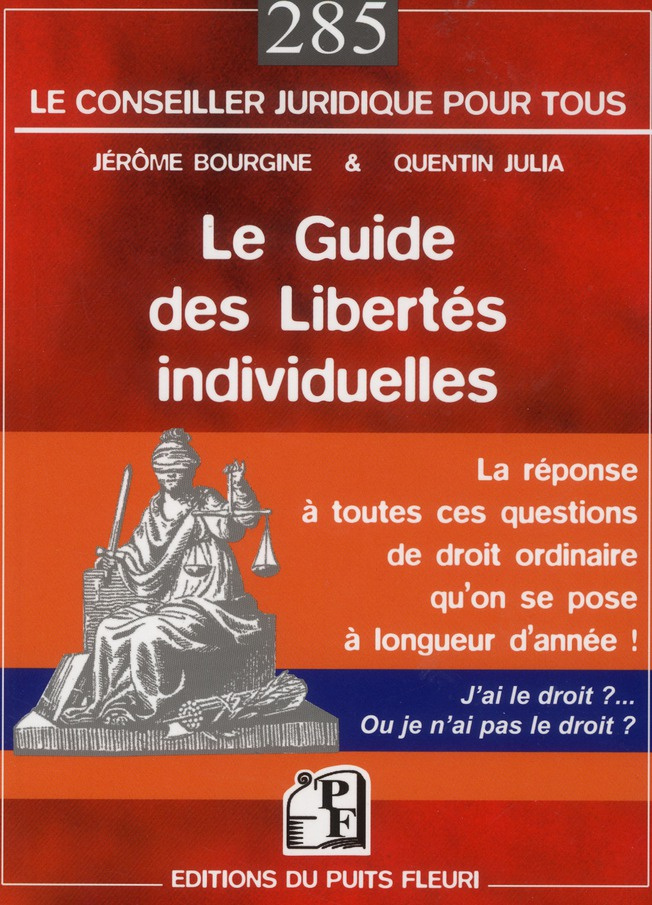 Le guide des libertés individuelles. (J'ai le droit ou pas ?!...) La réponse à toutes ces questions