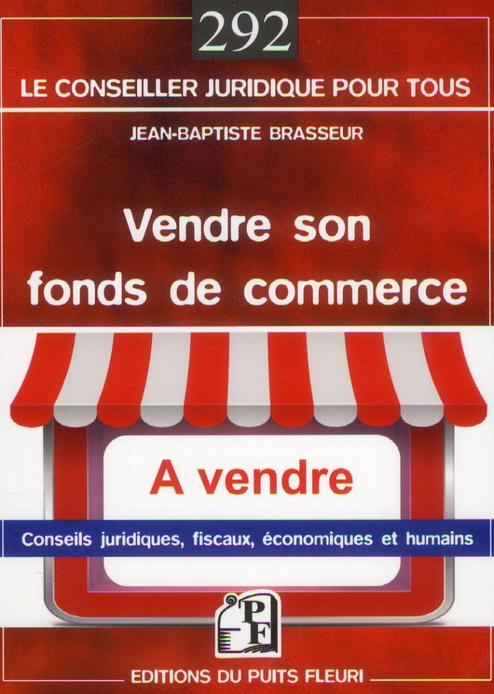 Vendre son fonds de commerce. Mode d'emploi pour préparer et réussir son projet