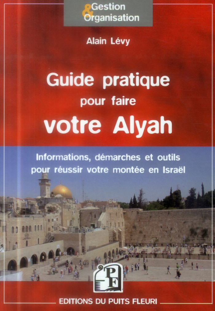 Guide pratique pour bien préparer votre Alyah. Informations, démarches & conseils pour réussir votre