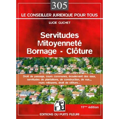 Servitudes, mitoyenneté, bornage, clôture. 11e édition