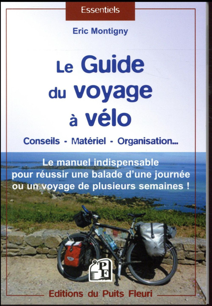 Le guide pour voyager à vélo. Conseils - Matériel - Organisation