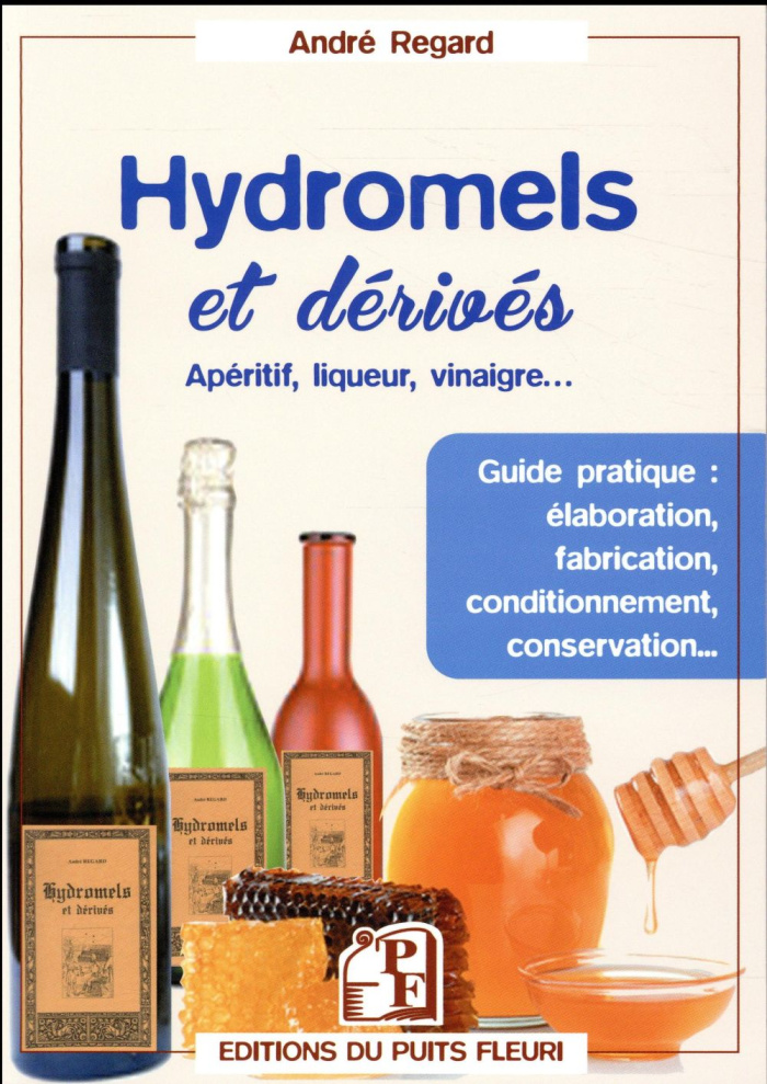 Hydromels et dérivés. Apéritif, liqueur, vinaigre...