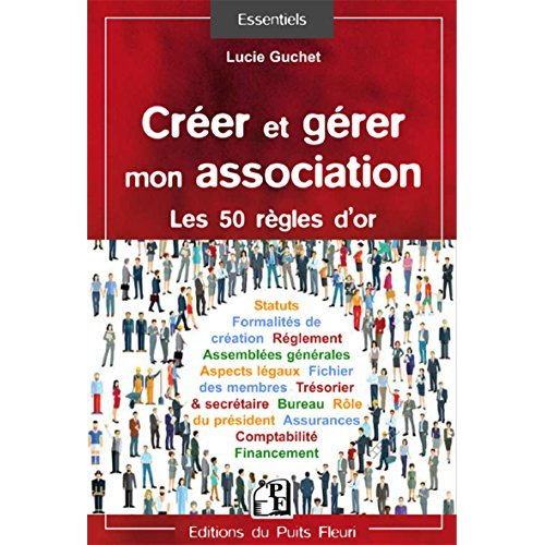 Créer et gérer une association. Les 50 règles d'or, 2e édition
