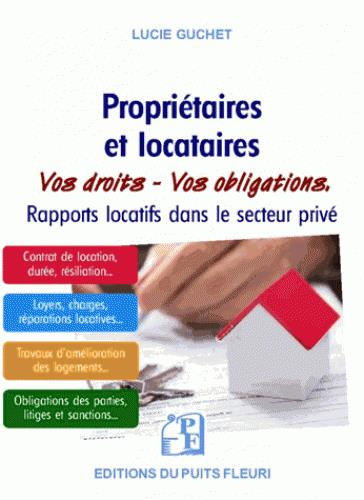 Propriétaires et locataires. Vos droits, vos obligations - Rapports locatifs dans le secteur privé,