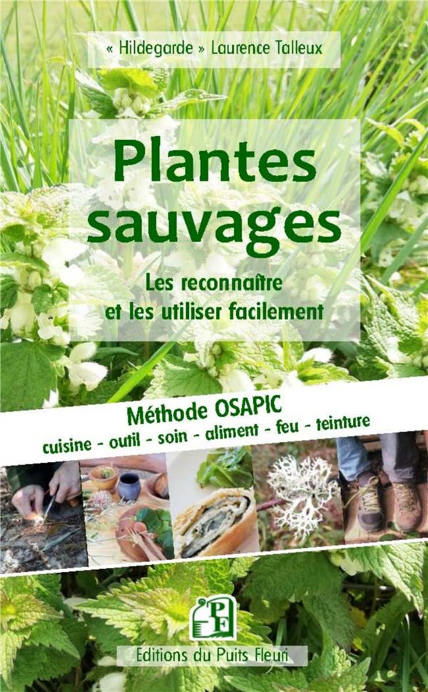 Guide pratique des plantes sauvages. Les reconnaître et les utiliser facilement