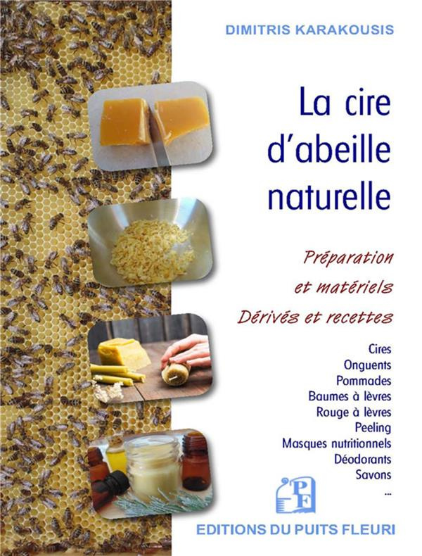 La cire d'abeille naturelle. Préparation et matériels. Dérivés et recettes