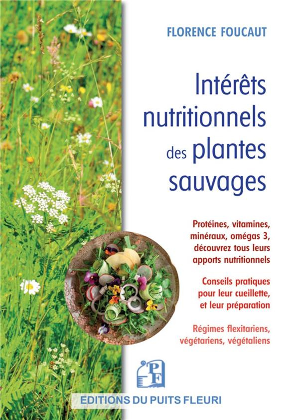 Intérêts nutritionnels des plantes sauvages. Protéines, vitamines, minéraux, oméga-3, découvrez tous