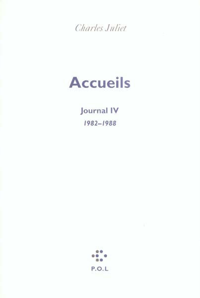 Journal / Charles Juliet Tome 4 : Accueils 1982-1988