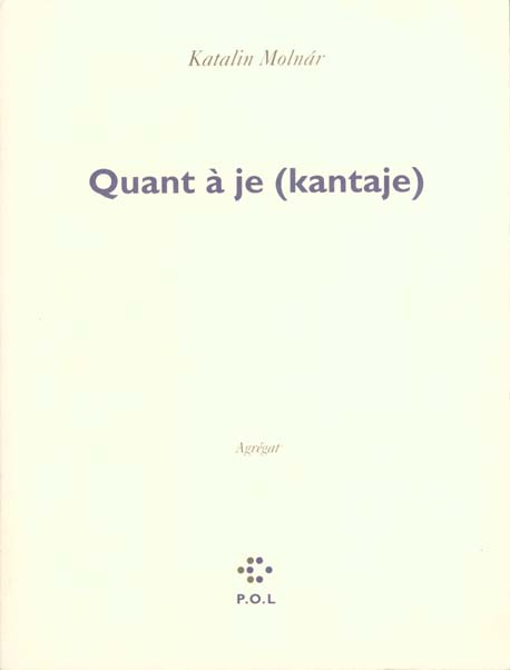 Quant à je (Kantaje). Agrégat