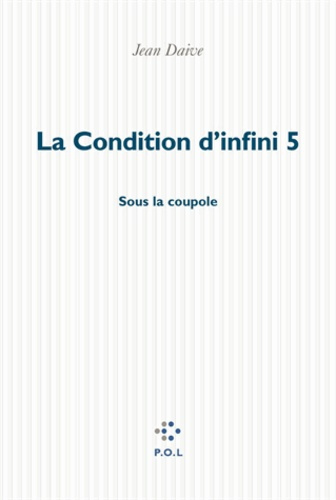 La condition d'infini Tome 5 : Sous la coupole