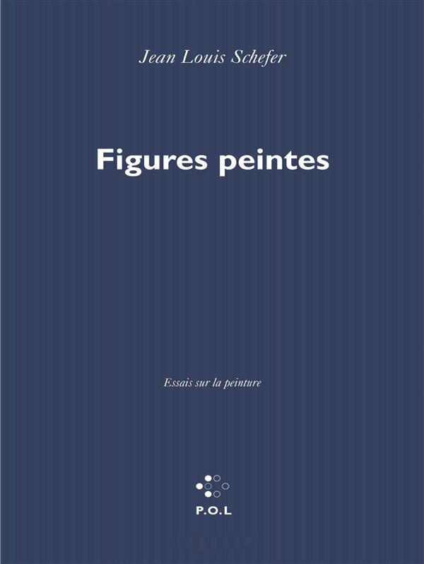 FIGURES PEINTES. Essais sur la peinture