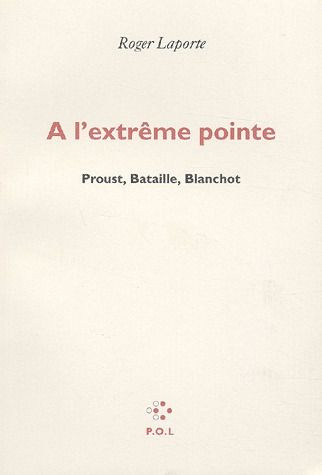 A l'extrême pointe. Proust, Bataille, Blanchot