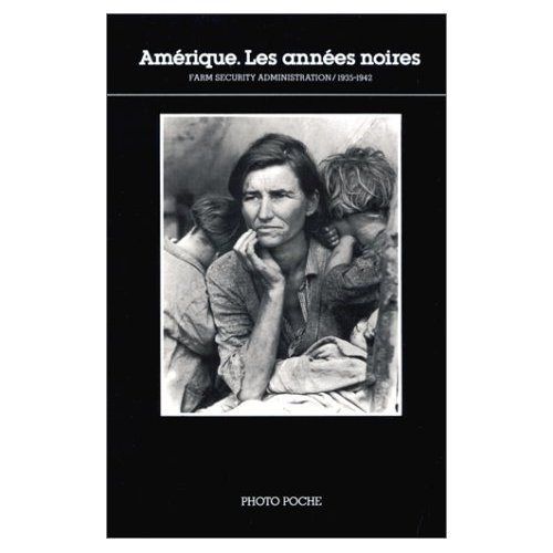 Amérique, les années noires. Photographies FSA, Farm security administration, 1935-1942