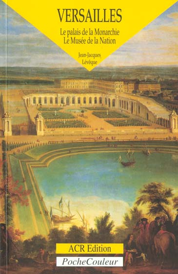Versailles. Le palais de la Monarchie, le Musée de la Nation
