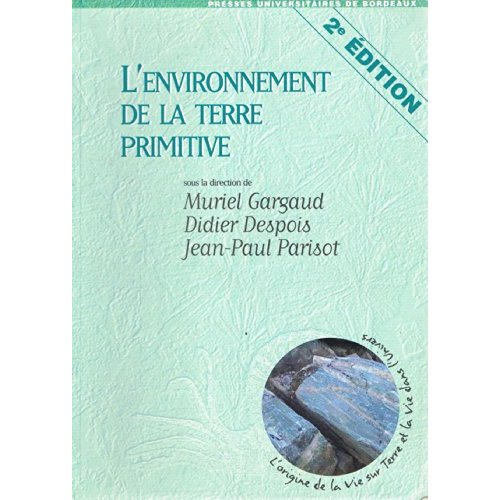L'environnement de la terre primitive. 2e édition
