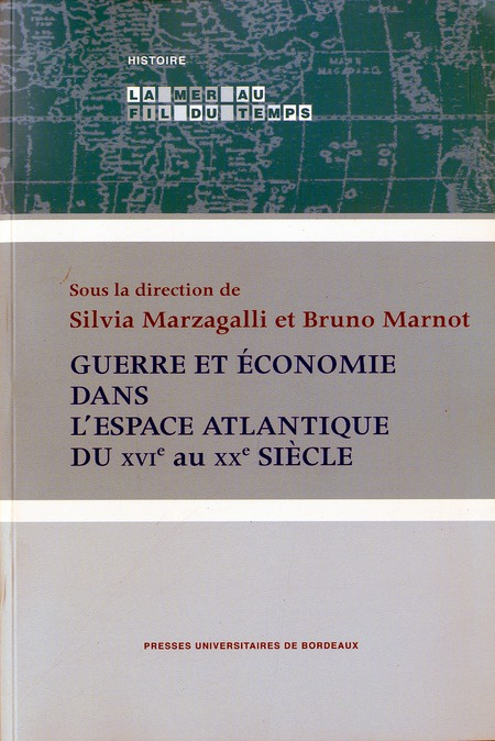 Guerre et économie dans l'espace atlantique du XVIE au XXe siècle. Actes du colloque international d