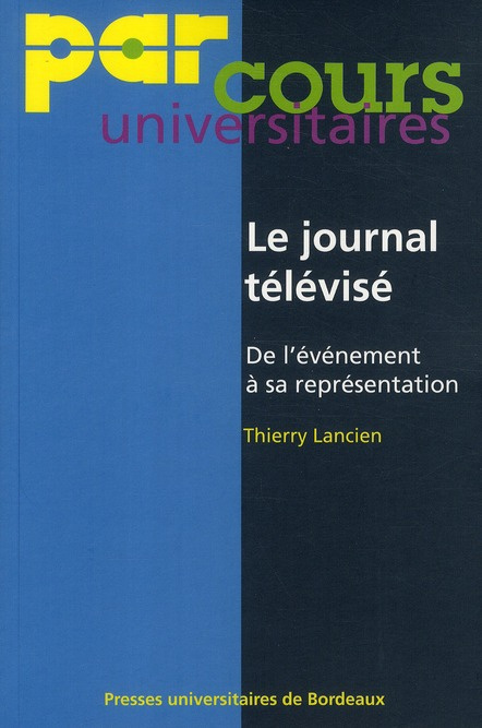 Le journal télévisé. De l'événement à sa représentation