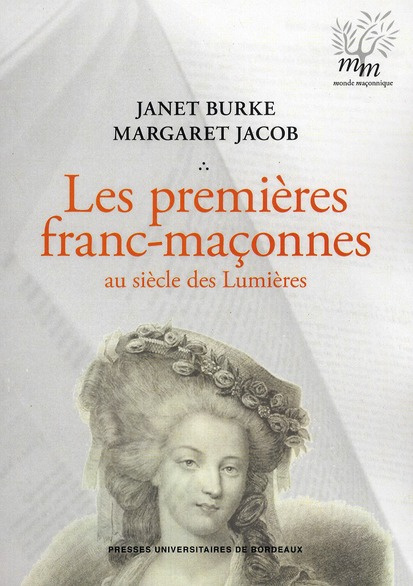 Les Premières franc-maçonnes au siècle des Lumières. 2e édition revue et corrigée