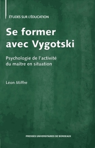 Se former avec Vygotski. Psychologie de l?activité du maître en situation