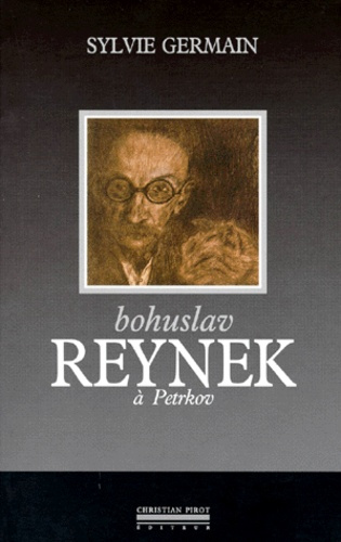 BOHUSLAV REYNEK A PETRKOV. Un nomade en sa demeure
