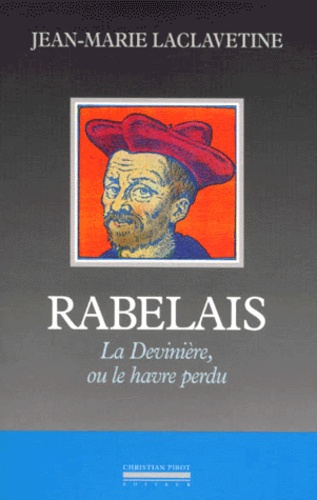 Rabelais. La Devinière, ou le havre perdu