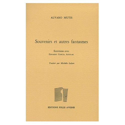 SOUVENIRS ET AUTRES FANTASMES. Entretiens avec Eduardo Garcia Aguilar