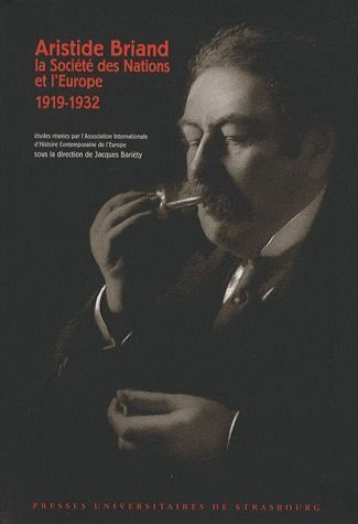 Aristide Briand, la Société des Nations et l'Europe. 1919-1932