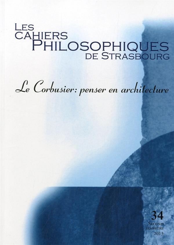 CAHIERS DE STRASBOURG, N. 34 LE CORBUSIER PENSER EN ARCHITECTURE