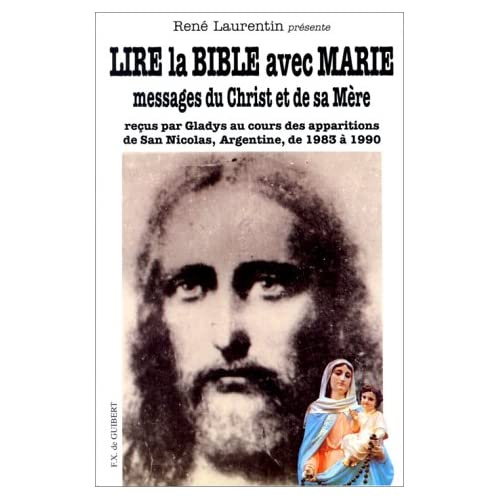 LIRE LA BIBLE AVEC MARIE - MESSAGES DU CHRIST ET DE SA MERE RECUS PAR GLADYS AU COURS DES APPARITION