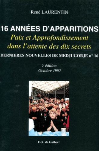 16 ANNEES D'APPARITIONS : PAIX ET APPROFONDISSEMENT DANS L'ATTENTE DES DIX SECRETS - NOUVELLE EDITIO